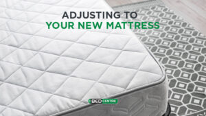 The Art of Breaking In: Adjusting To A New Mattress