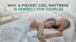 5 Reasons Why A Pocket Coil Mattress Is Perfect for Couples